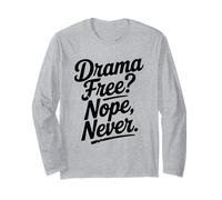 Drama Free? Nope Never Funny Sarcastico Maglia a Manica