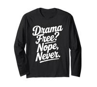 Drama Free? Nope Never Funny Sarcastico Maglia a Manica