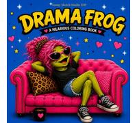 Drama Frog Coloring Book: Funny Coloring Pages for Adults & Teens | Sassy Drama Queen Scenes, Positive Quotes & Stress Relief