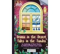 Drama in the Desert, Tales in the Tundra: An Anthology of Short Stories by Edmund Waller, Year 6, 2025