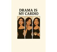 Drama Is My Cardio Notebook: Funny Sassy Journal - Cute Writing Notebook, Gift Idea for Women, Teens, and Friends