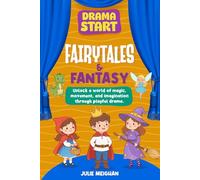 Drama Start: Fairytales & Fantasy: Unlock a world of magic, movement and imagination through playful drama
