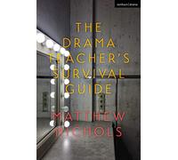 Matthew Nichols – The Drama Teacher's Survival Guide – Tascabile