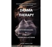 Drama Therapy: Potential of Psychodrama and Family Constellations