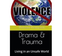 Drama & Trauma: Living in an Unsafe World