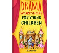 Drama Workshops for Young Children: 10 Drama Workshops for Young Children Based on Children’s Stories