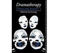 Dramatherapy: Theory and Practice 1