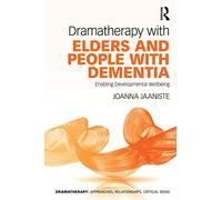 Dramatherapy with Elders and People with Dementia: Enabling Developmental Wellbeing
