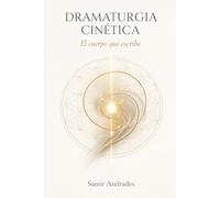 Dramaturgia Cinética: El cuerpo que escribe