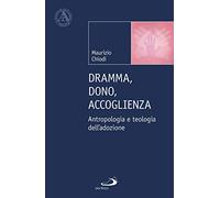 Dramma, dono, accoglienza. Antropologia e teologia dell'adozione