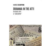 Dramma in tre atti. 30 luglio 1975. Il «caso Hoffa»