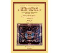 Dramma, romanzo e melodramma storico. Nel 150° anniversario della scomparsa di Alessandro Manzoni. Atti del convegno di studi (Bologna, Accademia Filarmonica, 27 maggio 2023)