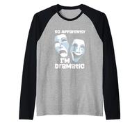 Dramma teatrale So Apparently I'm Dramatic Quote Attrice Attore Maglia con Maniche Raglan