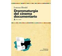 Drammaturgia del cinema documentario. Strutture narrative ed esperienze produttive per raccontare la realtà