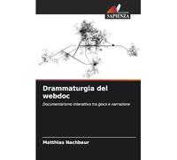 Drammaturgia del webdoc: Documentarismo interattivo tra gioco e narrazione