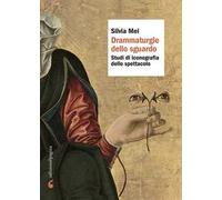 Drammaturgie dello sguardo. Studi di iconografia dello spettacolo