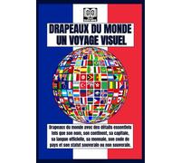 Drapeaux du monde : un voyage visuel: Drapeaux du monde avec son nom, son continent, sa capitale, sa langue officielle, sa monnaie, son code de pays et son statut souverain ou non souverain.