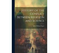 Draper John Willi History of the Conflict Between Religion and Scien (Tascabile)
