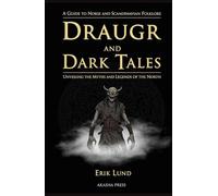 Draugr and Dark Tales: A Guide to Norse and Scandinavian Folklore: Unveiling the Myths and Legends of the North