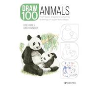 Draw 100: Animals: From Basic Shapes to Amazing Drawings in Super-easy Steps