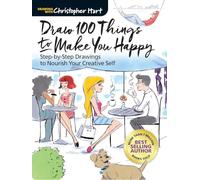 Draw 100 Things to Make You Happy: Step-by-Step Drawings to Nourish Your Creative Self