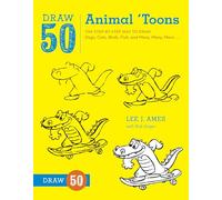 Draw 50 Animal 'Toons: The Step-by-Step Way to Draw Dogs, Cats, Birds, Fish, and Many, Many, More...