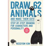 Draw 62 Animals and Make Them Cute: Step-by-Step Drawing for Characters and Personality *For Artists, Cartoonists, and Doodlers* (1)