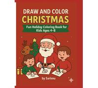 DRAW AND COLOR CHRISTMAS: Fun Holiday Coloring Book for Kids Ages 4-8