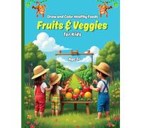Draw and Color Healthy Foods: Fruits & Veggies for Kids / Fruits and Vegetables Copy Coloring Book for Kids Ages 3-8: For Early Learners Girls and ... / Fruits and Vegetables Toddlers Copy Colorin