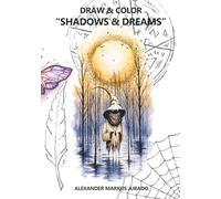 Draw and Color: Shadows and Dreams: A Fantasy Coloring Book for Adults and Teens with Surreal Creatures, Dark Art and Imaginative Scenes for Relaxation