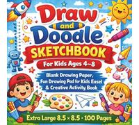 Draw and Doodle Sketchbook for Kids Ages 4-8: Blank Drawing Paper, Fun Drawing Pad for Kids Easel, Creative Activity Book for Boys & Girls, Extra Large 8.5 x 8.5, 100 Pages