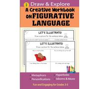 Draw and Explore: A Creative Workbook on Figurative Language for Grades 3-5, Idioms, Metaphors, Personifications & More, ELA Workbook for Elementary Students