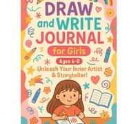 Draw and Write Journal for Girls: Ages 6-8 Unleash Your Inner Artist & Storyteller! Macy