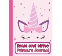 Draw and Write Journal for Kids Unicorn Theme Primary Composition Notebook 8.5 x 11inch: Creative Story Writing and Drawing Workbook for Kindergarten, 1st Grade and 2nd Grade Students (K-2)
