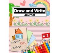 Draw and Write Journal K-2: Colorful Half Blank Sketching & Line Composition for Kids (8.5" x 11")