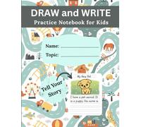 Draw and Write Practice Notebook for Kids: Preschool - Grade K-3 | Large Size (8.5 x11 in) Writing Paper with Blank Drawing Space