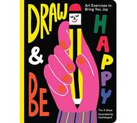 Draw & Be Happy: Art Exercises to Bring You Joy