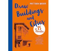 Draw Buildings and Cities in 15 Minutes: The super-fast drawing technique