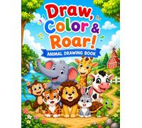 Draw, Color & Roar: Animal Coloring Book for Kids Ages 3-6