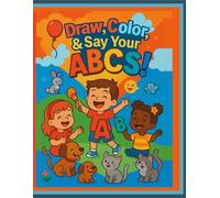 Draw, Color & Say Your ABCs !