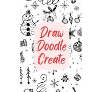 Draw. Doodle. Create.: 130 Blank Holiday Pages to Sketch, Doodle, and Record Your Ideas