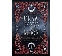 Libri Cast P. C. / Kristin Cast - Draw Down The Moon. L'accademia Della Luna