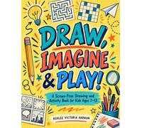Draw, Imagine & Play!: A Screen-Free Drawing and Activity Book for Kids Ages 7-12