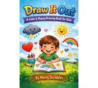 Draw It Out: A Calm & Happy Drawing Book for Kids