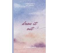 Draw it Out: A Teen Guide to Art Therapy