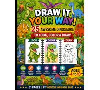 DRAW IT YOUR WAY: 25 AWESOME DINOSAURS TO LOOK, COLOR AND DRAW