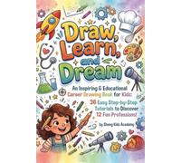 Draw, Learn, and Dream: An Inspiring & Educational Career Drawing Book for Kids: 36 Easy Step-by-Step Tutorials to Discover 12 Fun Professions!