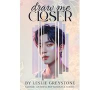 Draw Me Closer: CLOSER: An MM K-Pop Romance Series