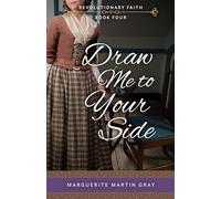 Draw Me to Your Side: Revolutionary Faith Book Four