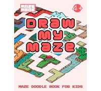 Draw My Maze: A Fun and Creative Activity Book for Kids to Design Their Own Mazes